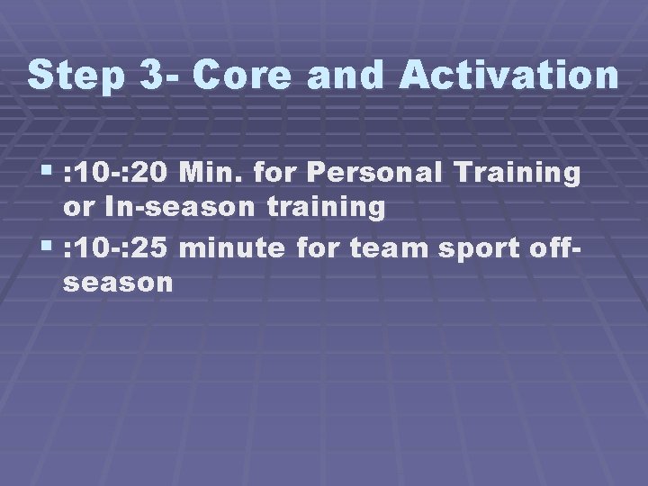 Step 3 - Core and Activation § : 10 -: 20 Min. for Personal