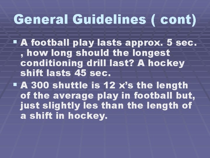 General Guidelines ( cont) § A football play lasts approx. 5 sec. , how