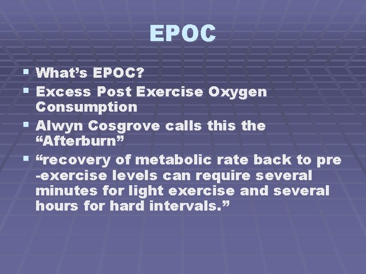 EPOC § What’s EPOC? § Excess Post Exercise Oxygen Consumption § Alwyn Cosgrove calls