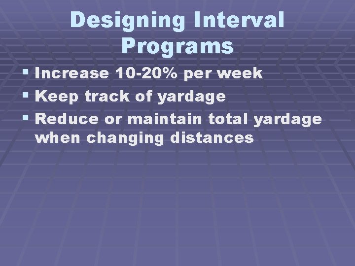 Designing Interval Programs § Increase 10 -20% per week § Keep track of yardage