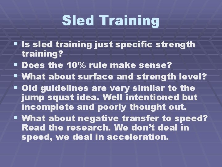 Sled Training § Is sled training just specific strength § § training? Does the