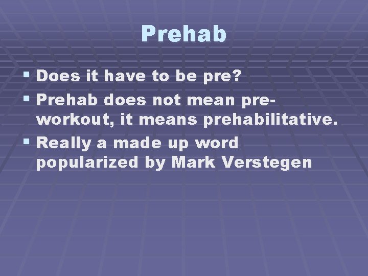 Prehab § Does it have to be pre? § Prehab does not mean pre-