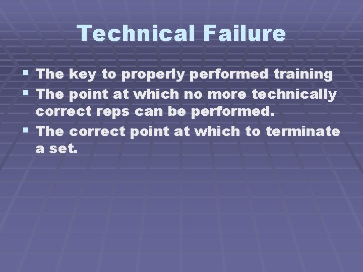 Technical Failure § The key to properly performed training § The point at which