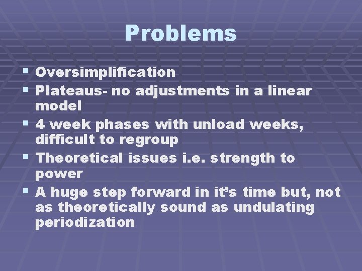 Problems § Oversimplification § Plateaus- no adjustments in a linear § § § model