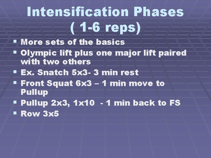 Intensification Phases ( 1 -6 reps) § More sets of the basics § Olympic