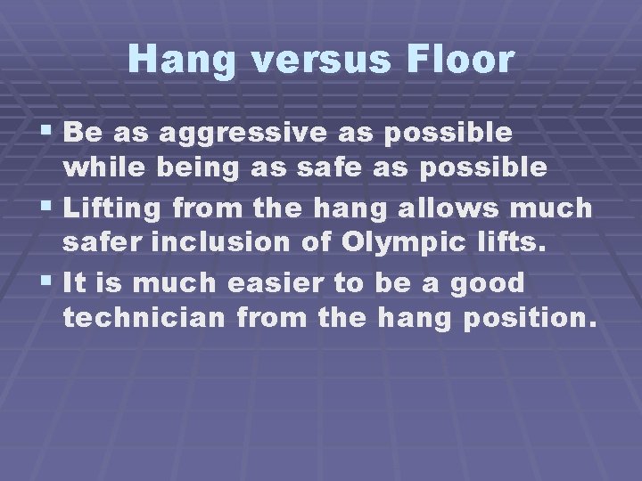 Hang versus Floor § Be as aggressive as possible while being as safe as