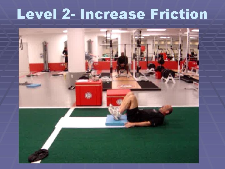 Level 2 - Increase Friction 