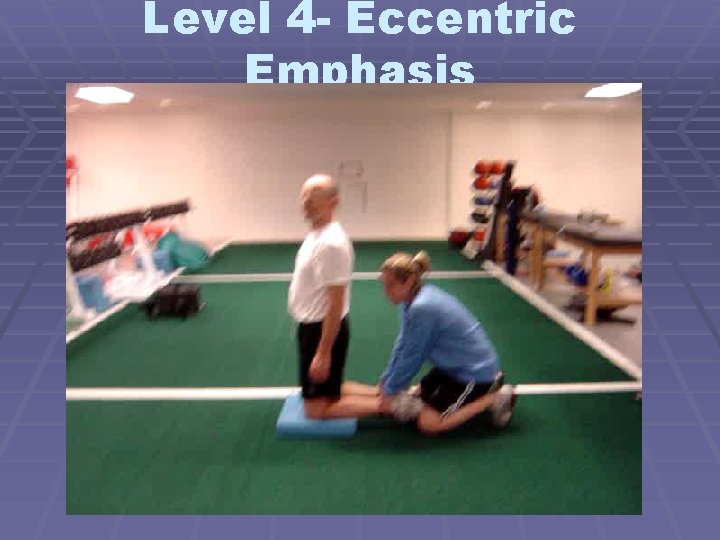 Level 4 - Eccentric Emphasis 