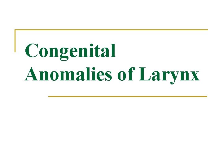 Congenital Anomalies of Larynx 