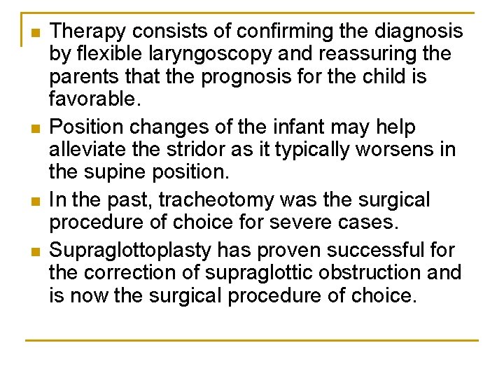 n n Therapy consists of confirming the diagnosis by flexible laryngoscopy and reassuring the