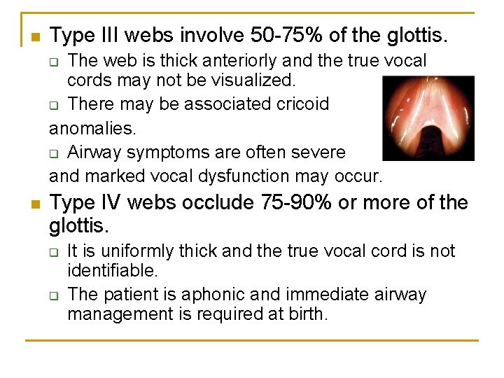 n Type III webs involve 50 -75% of the glottis. The web is thick