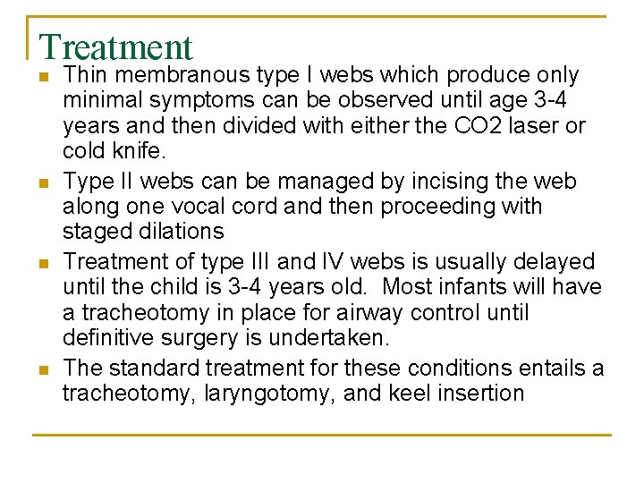 Treatment n n Thin membranous type I webs which produce only minimal symptoms can