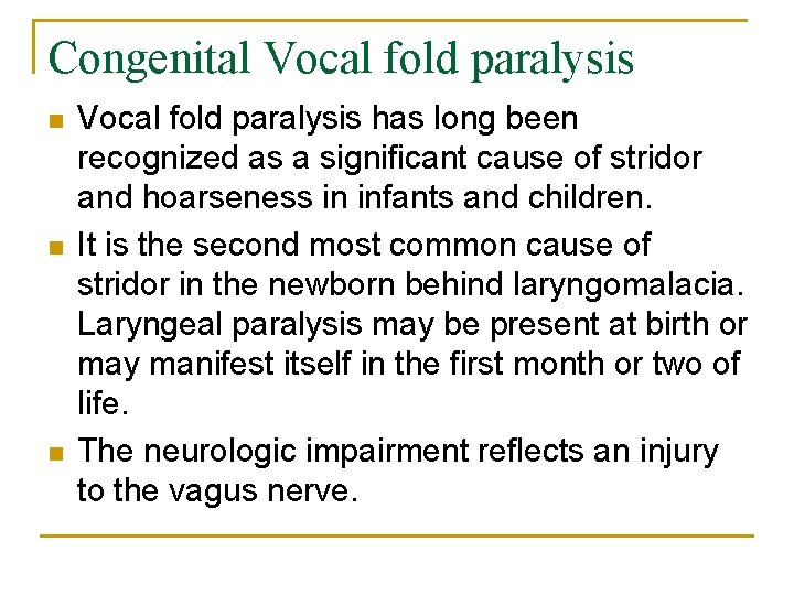 Congenital Vocal fold paralysis n n n Vocal fold paralysis has long been recognized