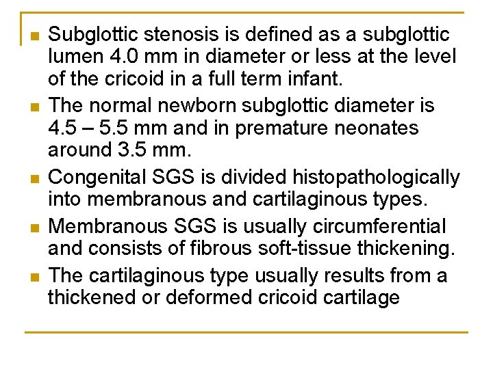 n n n Subglottic stenosis is defined as a subglottic lumen 4. 0 mm