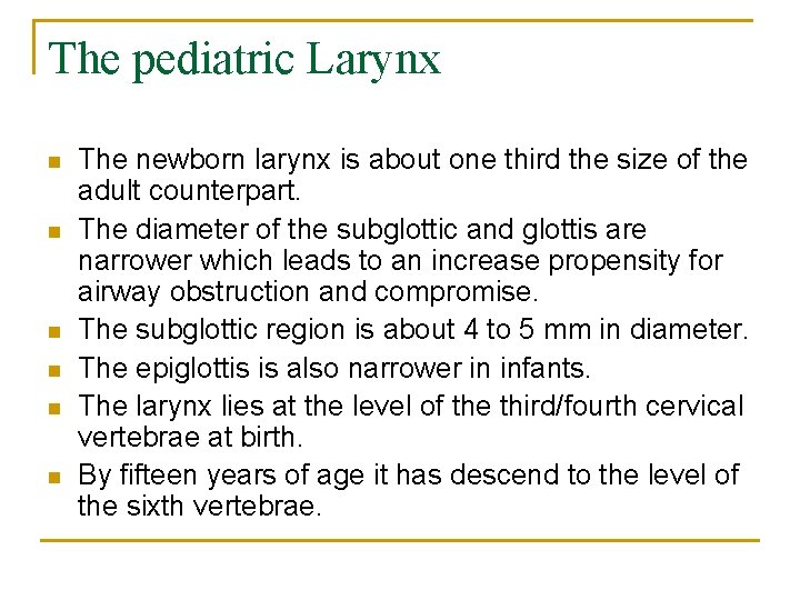 The pediatric Larynx n n n The newborn larynx is about one third the