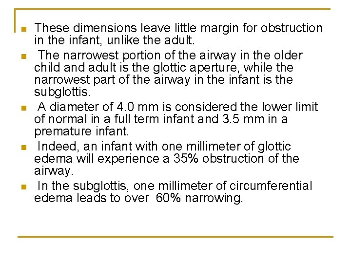 n n n These dimensions leave little margin for obstruction in the infant, unlike