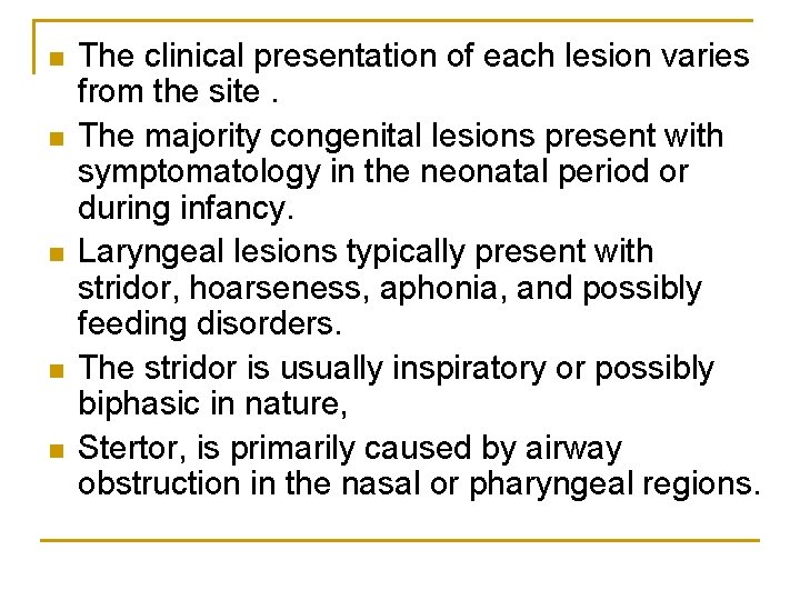n n n The clinical presentation of each lesion varies from the site. The