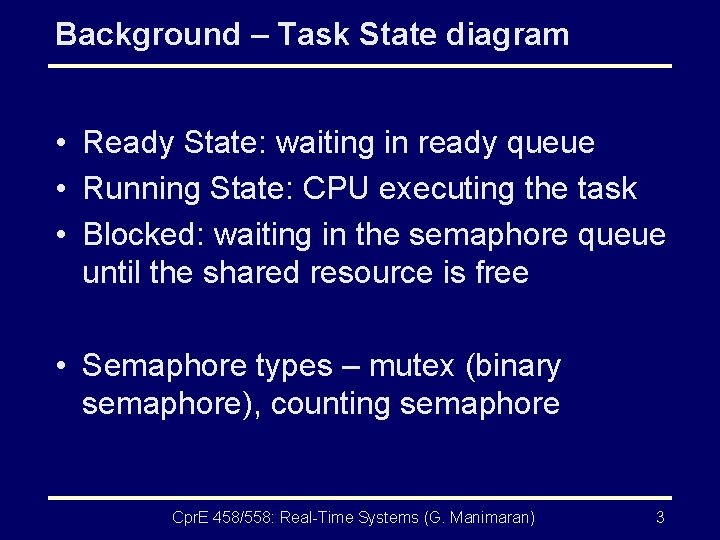 Background – Task State diagram • Ready State: waiting in ready queue • Running