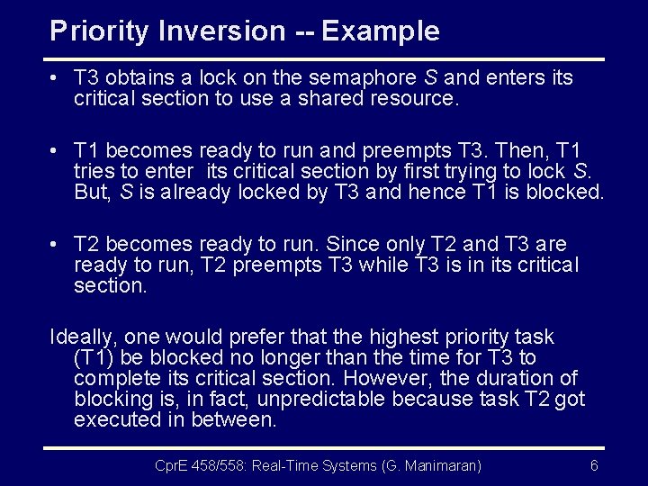 Priority Inversion -- Example • T 3 obtains a lock on the semaphore S