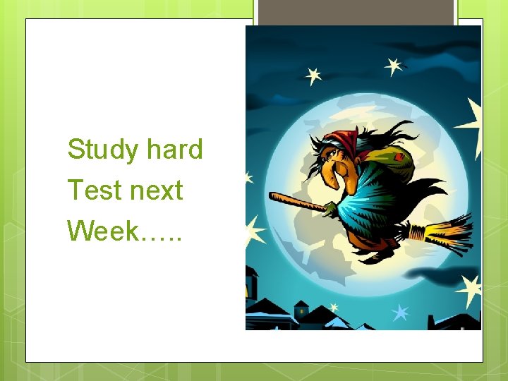 Study hard Test next Week…. . 