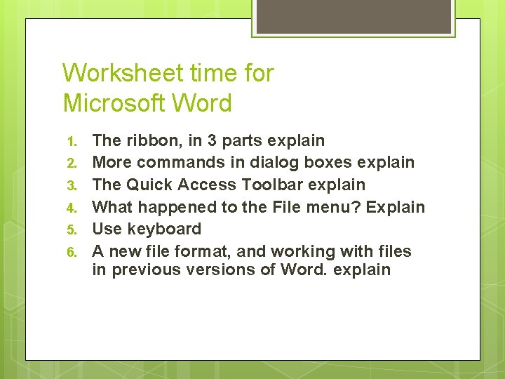 Worksheet time for Microsoft Word 1. 2. 3. 4. 5. 6. The ribbon, in