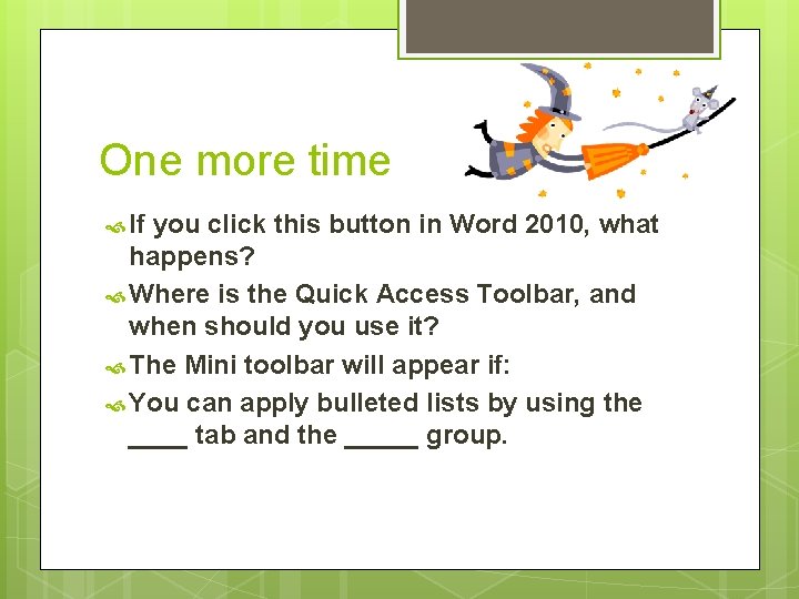 One more time If you click this button in Word 2010, what happens? Where