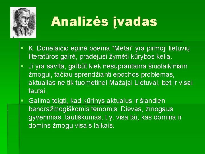 Analizės įvadas § K. Donelaičio epinė poema “Metai” yra pirmoji lietuvių literatūros gairė, pradėjusi