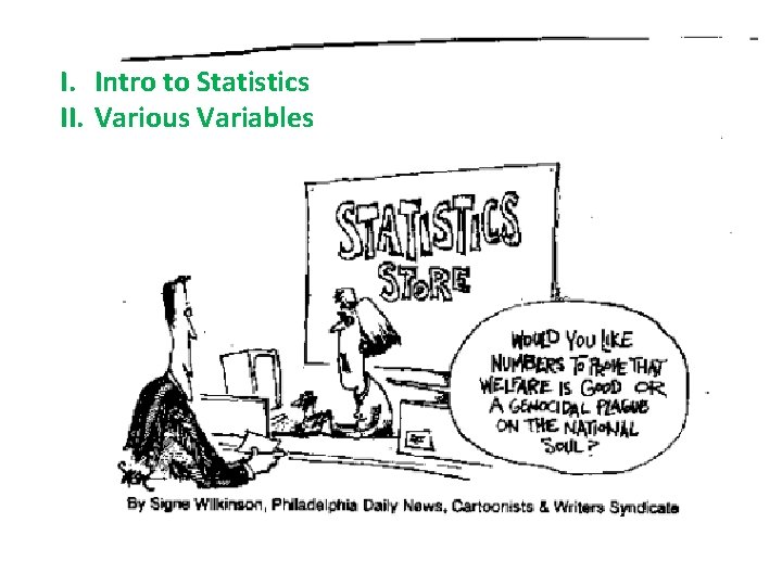 I. Intro to Statistics II. Various Variables 