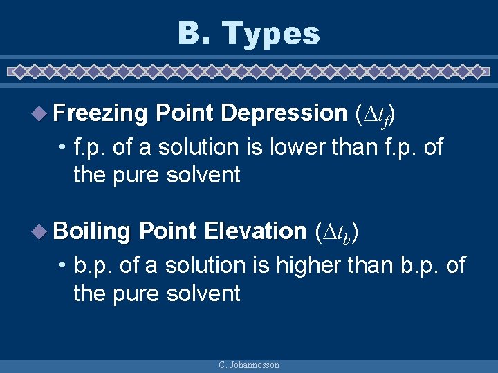 B. Types u Freezing Point Depression ( tf) • f. p. of a solution