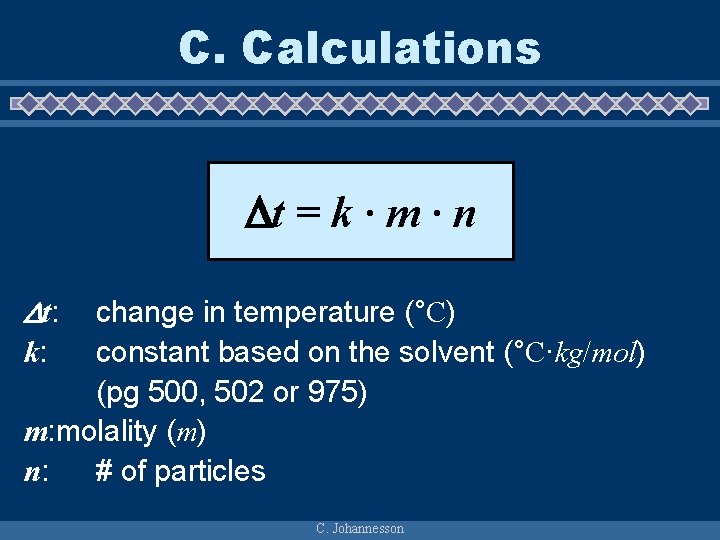 C. Calculations t = k · m · n t: change in temperature (°C)