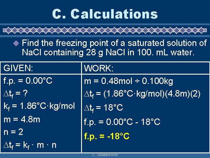 C. Calculations u Find the freezing point of a saturated solution of Na. Cl