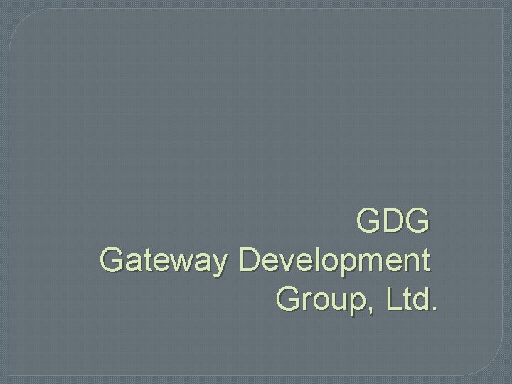 GDG Gateway Development Group, Ltd. 