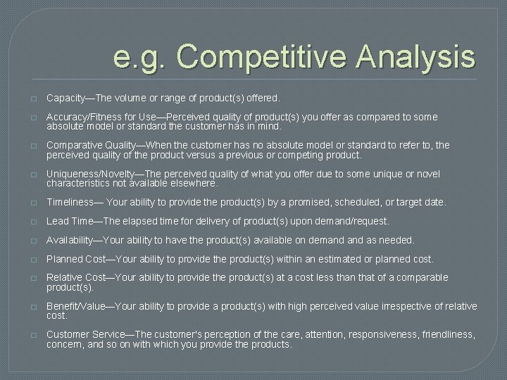 e. g. Competitive Analysis � Capacity—The volume or range of product(s) offered. � Accuracy/Fitness