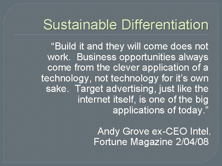 Sustainable Differentiation “Build it and they will come does not work. Business opportunities always