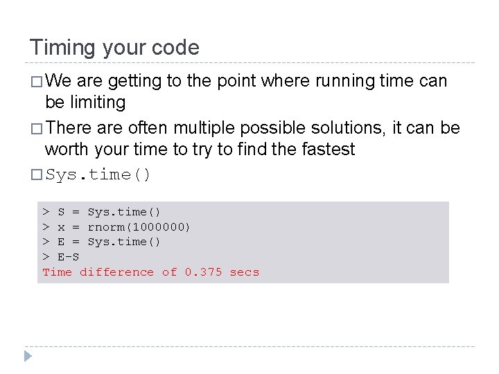 Timing your code � We are getting to the point where running time can