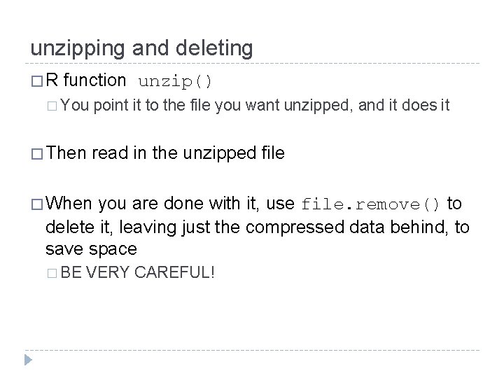 unzipping and deleting �R function unzip() � You � Then point it to the