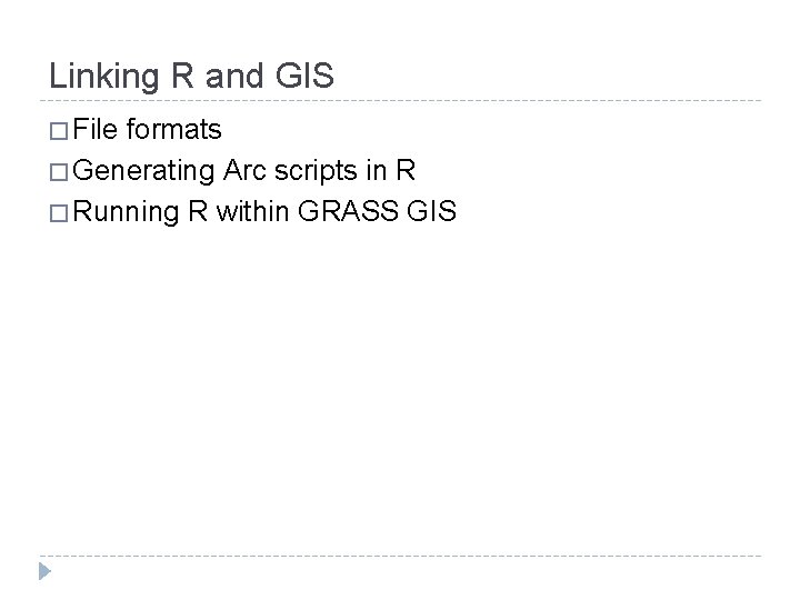 Linking R and GIS � File formats � Generating Arc scripts in R �