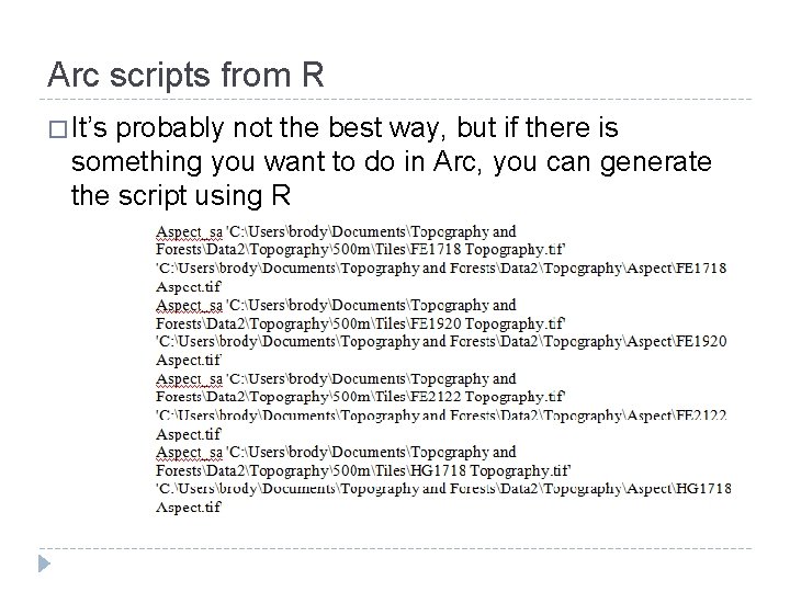 Arc scripts from R � It’s probably not the best way, but if there