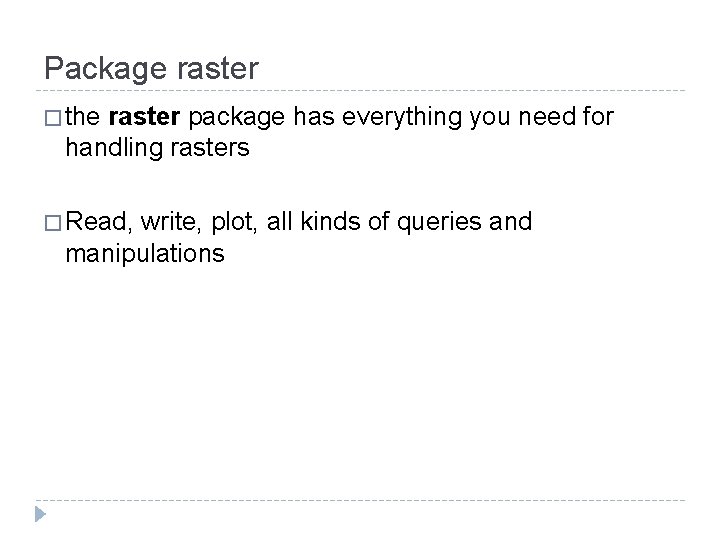Package raster � the raster package has everything you need for handling rasters �