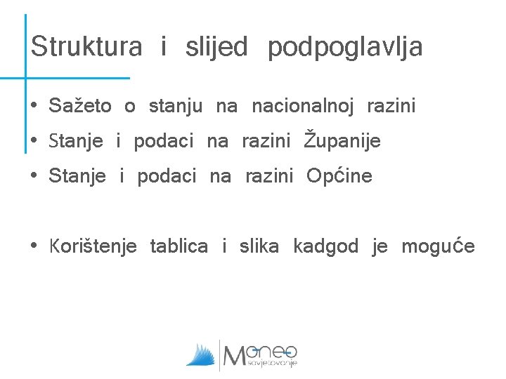 Struktura i slijed podpoglavlja • Sažeto o stanju na nacionalnoj razini • Stanje i Struktura i slijed podpoglavlja • Sažeto o stanju na nacionalnoj razini • Stanje i
