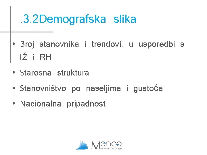 . 3. 2 Demografska slika • Broj stanovnika i trendovi, u usporedbi s IŽ . 3. 2 Demografska slika • Broj stanovnika i trendovi, u usporedbi s IŽ