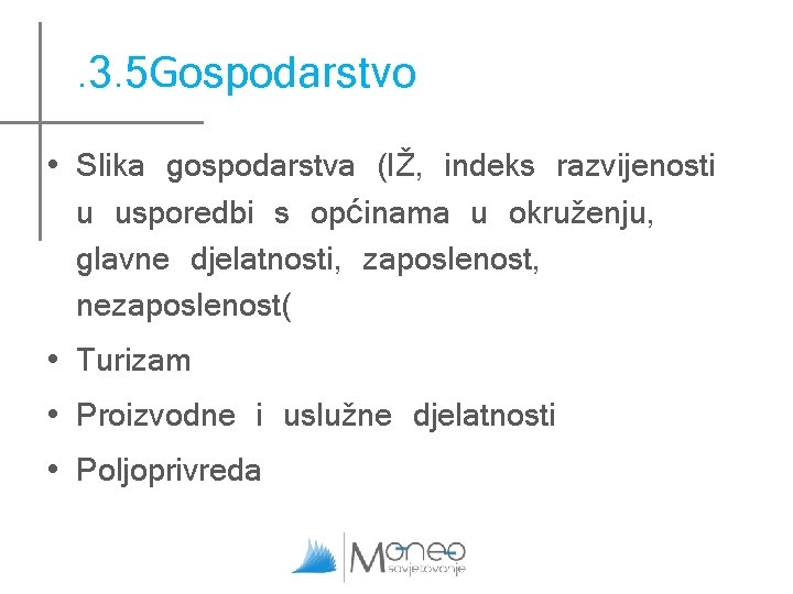 . 3. 5 Gospodarstvo • Slika gospodarstva (IŽ, indeks razvijenosti u usporedbi s općinama . 3. 5 Gospodarstvo • Slika gospodarstva (IŽ, indeks razvijenosti u usporedbi s općinama