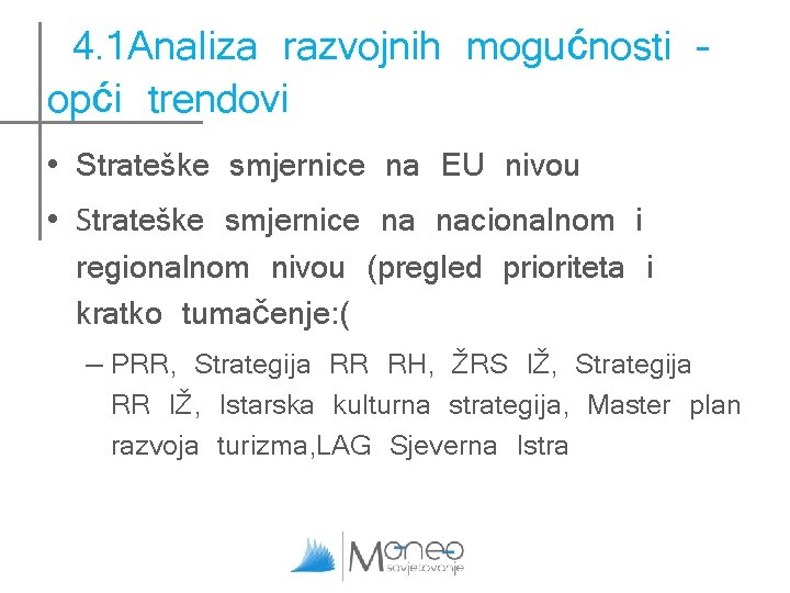 4. 1 Analiza razvojnih mogućnosti – opći trendovi • Strateške smjernice na EU nivou 4. 1 Analiza razvojnih mogućnosti – opći trendovi • Strateške smjernice na EU nivou