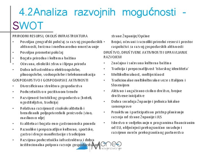 4. 2 Analiza razvojnih mogućnosti SWOT PRIRODNI RESURSI, OKOLIŠ INFRASTRUKTURA strane Županije/Općine • Povoljan 4. 2 Analiza razvojnih mogućnosti SWOT PRIRODNI RESURSI, OKOLIŠ INFRASTRUKTURA strane Županije/Općine • Povoljan