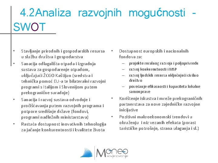 4. 2 Analiza razvojnih mogućnosti SWOT • • Stavljanje prirodnih i gospodarskih resursa u 4. 2 Analiza razvojnih mogućnosti SWOT • • Stavljanje prirodnih i gospodarskih resursa u