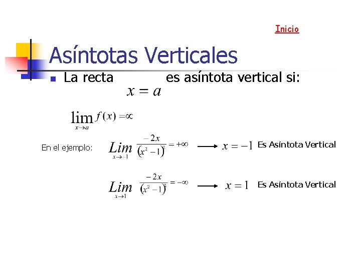 Inicio Asíntotas Verticales n La recta En el ejemplo: es asíntota vertical si: Es