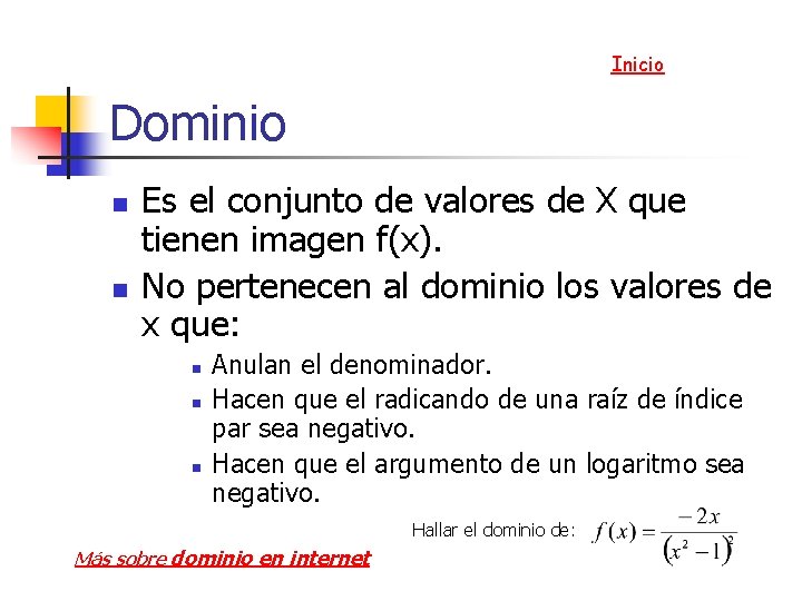 Inicio Dominio n n Es el conjunto de valores de X que tienen imagen