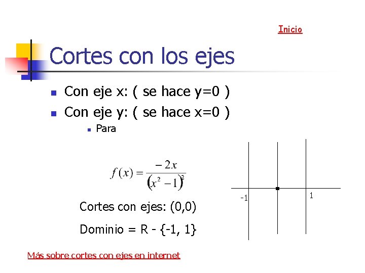 Inicio Cortes con los ejes n n Con eje x: ( se hace y=0