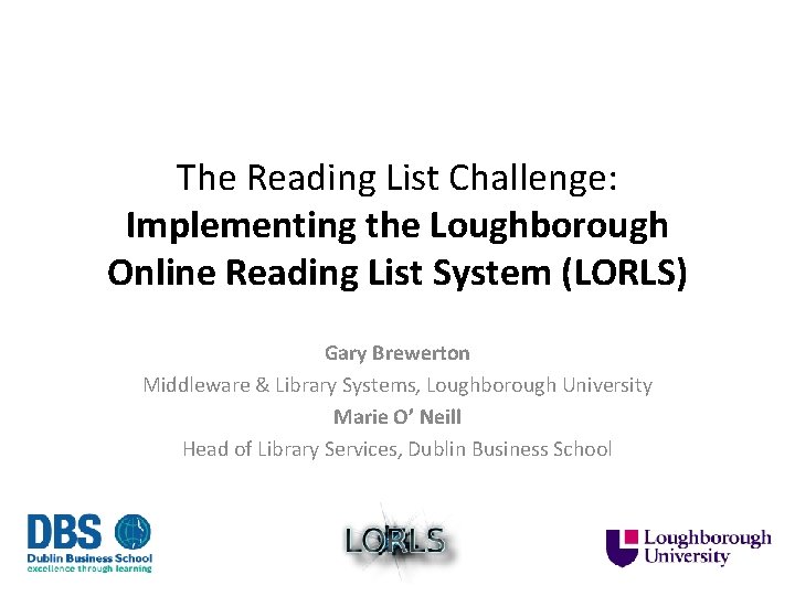 The Reading List Challenge: Implementing the Loughborough Online Reading List System (LORLS) Gary Brewerton