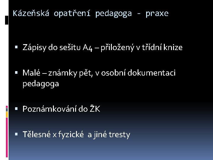 Kázeňská opatření pedagoga - praxe Zápisy do sešitu A 4 – přiložený v třídní